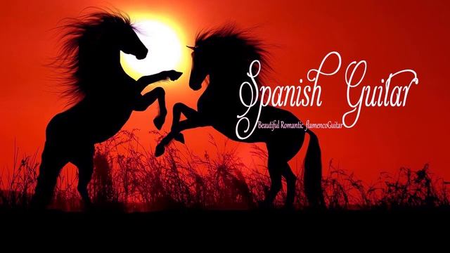 Spanish Guitar ? Romántica Guitarra Flamenca Española  Las Piezas Instrumentales De Guitarra Que Má