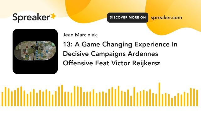 13: A Game Changing Experience In Decisive Campaigns Ardennes Offensive Feat Victor Reijkersz смотреть онлайн