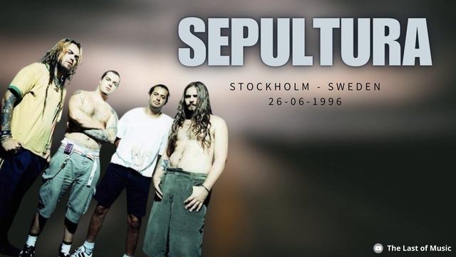 Sepultura - Live In Stockholm - Sweden 26-06-1996