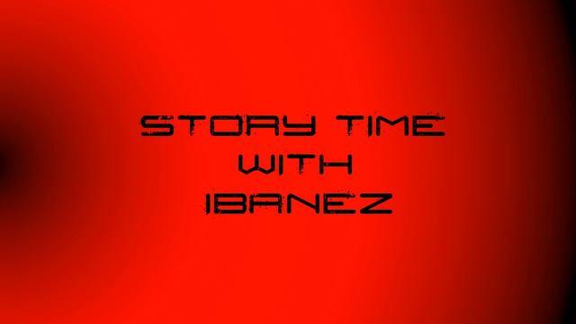 Story Time With Ibanez - Episode 5: The Archfiend Is A Beast