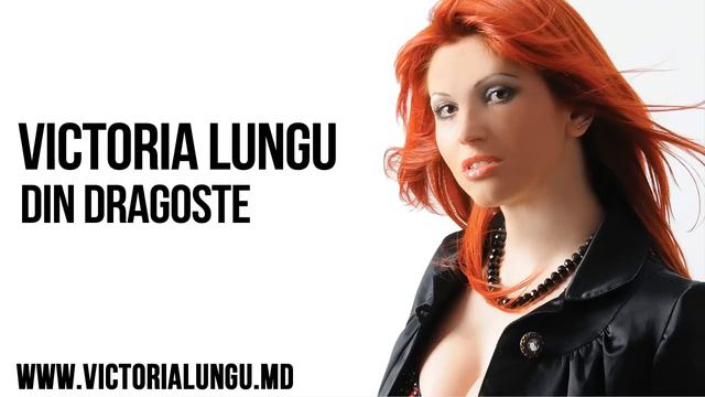 Victoria Lungu - Din Dragoste