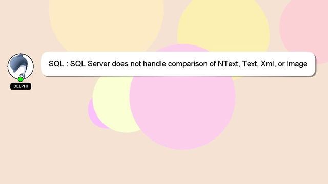 SQL : SQL Server does not handle comparison of NText, Text, Xml, or Image data types смотреть онлайн