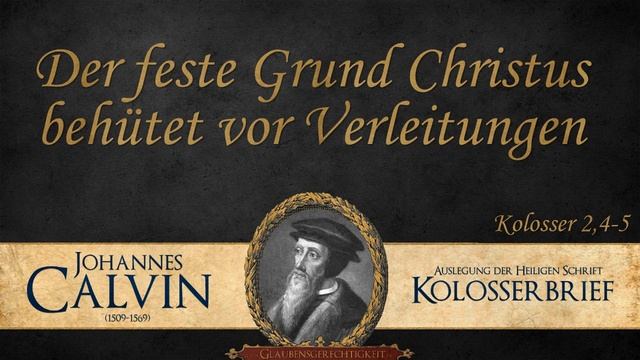Der feste Grund Christus behütet vor Verleitungen - Kol. 2,4-5 - Johannes Calvin смотреть онлайн