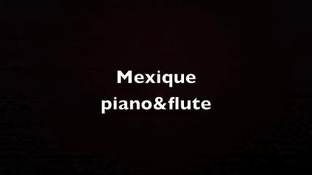 Mexique piano & flute смотреть онлайн