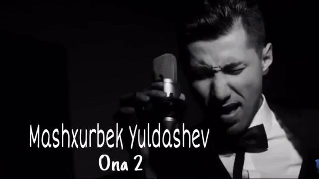 Машхурбек Юлдашев Она 2 & Mashxurbek Yuldashev Ona 2 смотреть онлайн