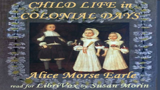 Child Life In Colonial Days | Alice Morse Earle | Historical | Talkingbook | English | 2/7