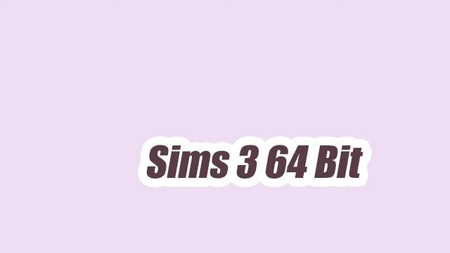 Sims3 64 Bit Explaination + Error help смотреть онлайн