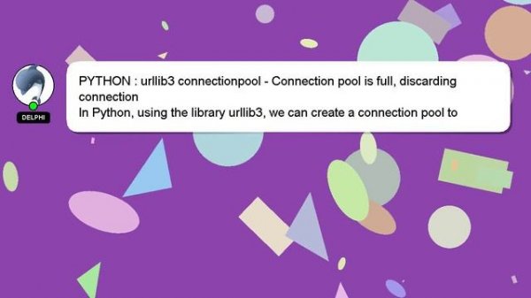 PYTHON : urllib3 connectionpool - Connection pool is full, discarding connection