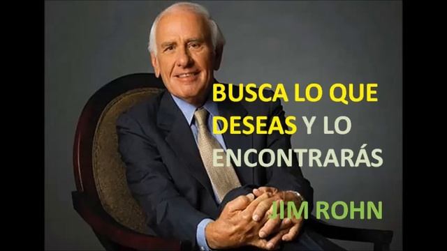 Busca lo que deseas y lo encontraras por Jim Rohn