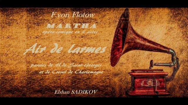F. von Flotow ''Air des larmes'' (Martha) Elshan SADIKOV смотреть онлайн