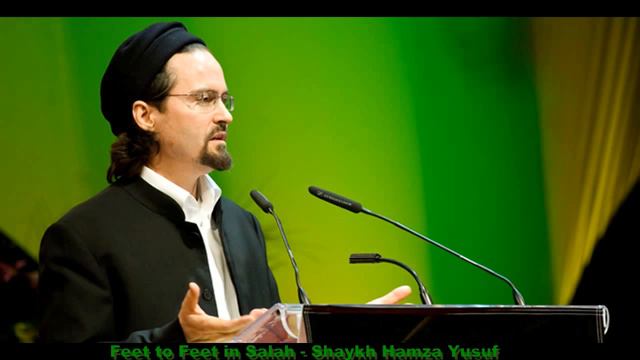 Feet to Feet in Salah - Shaykh Hamza Yusuf смотреть онлайн