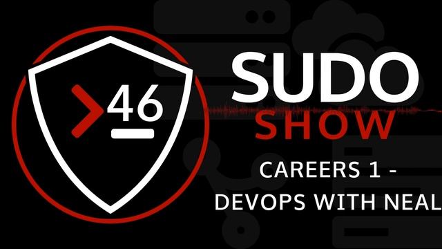 Sudo Show 46 - Careers 1 - DevOps With Neal смотреть онлайн