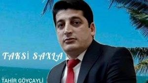 Taksi Burda saxla o Qiz bu kenddendir Tahir Göyçaylı her 050523 81 11 kesin axdardıgı mahnı