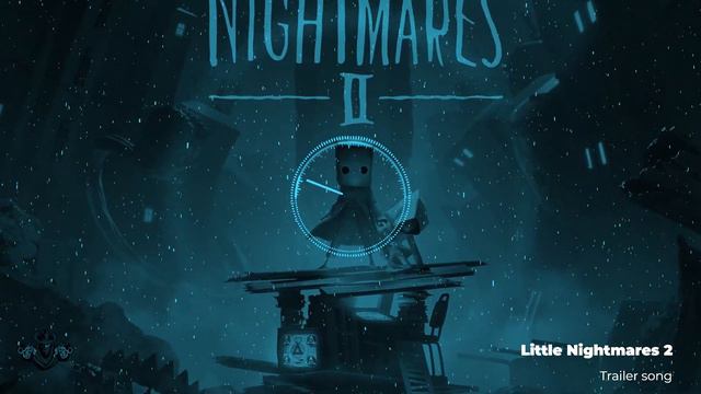 Little Nightmares 2 Trailer Song OST Extended 2020 [HQ] смотреть онлайн