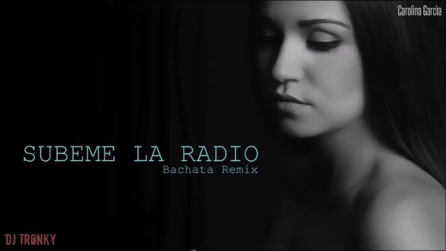 Subeme La Radio - Enrique Iglesias (Cover) DJ Tronky Bachata Remix смотреть онлайн