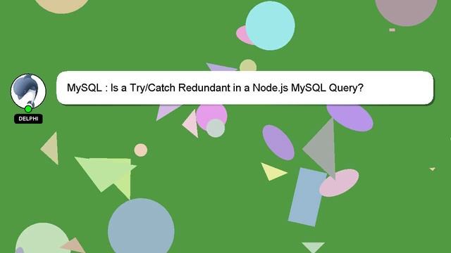 MySQL : Is a Try/Catch Redundant in a Node.js MySQL Query? смотреть онлайн