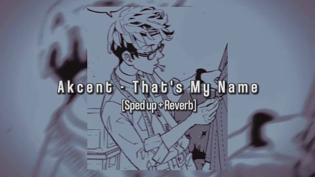 [Akcent - That's My Name] | (Sped Up + Reverb) смотреть онлайн