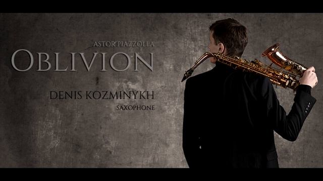 A. Piazzolla Oblivion | Denis Kozminykh (saxophone) смотреть онлайн