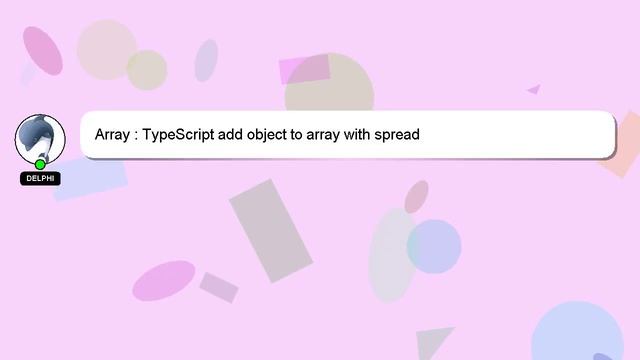 Array : TypeScript add object to array with spread смотреть онлайн