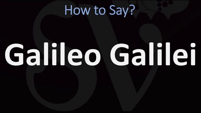 How To Pronounce Galileo Galilei? (CORRECTLY) | Italian & English Pronunciation