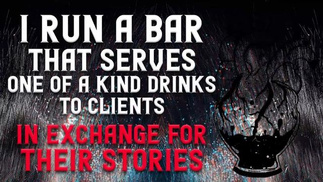 "I run a bar that serves one of a kind drinks in exchange for stories" (Part 4) Creepypasta смотреть онлайн