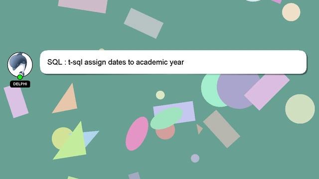 SQL : t-sql assign dates to academic year смотреть онлайн