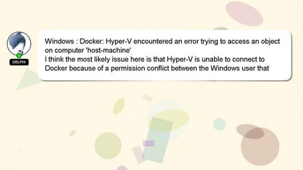 Windows : Docker: Hyper-V encountered an error trying to access an object on computer 'host-machine