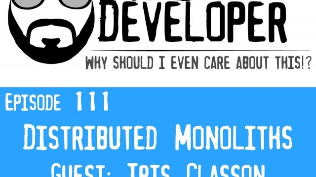 Episode 111 - Distributed Monoliths смотреть онлайн