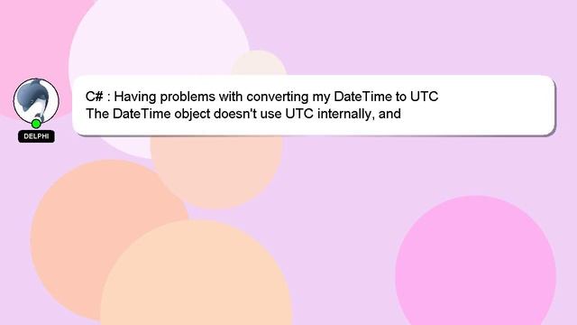 C# : Having problems with converting my DateTime to UTC смотреть онлайн