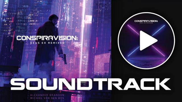 Deus Ex Remixed: Conspiravision 2020 (by Alexander Brandon, Michiel van den Bos) смотреть онлайн