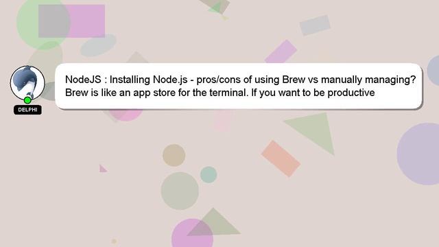 NodeJS : Installing Node.js - pros/cons of using Brew vs manually managing? смотреть онлайн