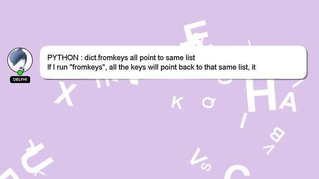 PYTHON : dict.fromkeys all point to same list смотреть онлайн