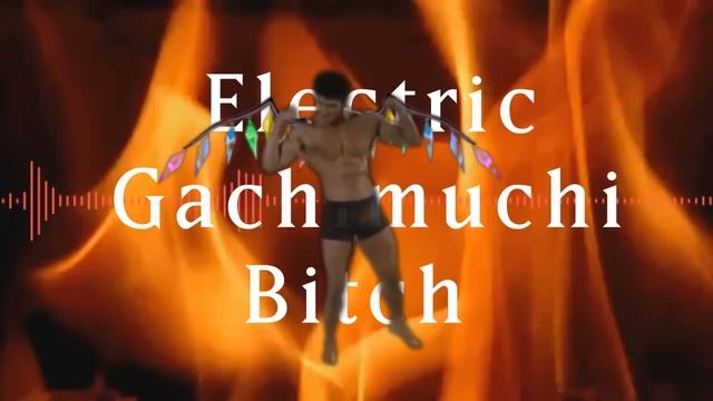 [音mad] electric gachimuchi bitch смотреть онлайн
