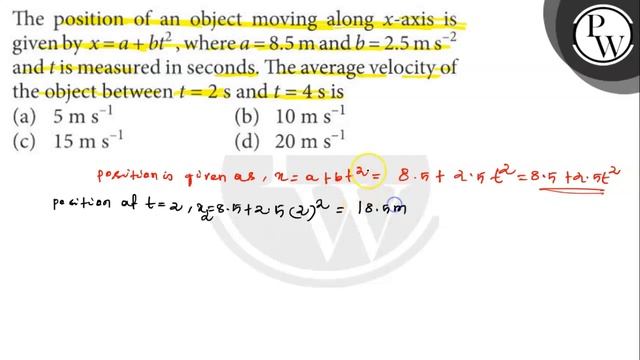 The position of an object moving along x-axis is given by x=a+b t^2, where a=8.5  m and b=2.5  m .. смотреть онлайн