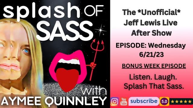 Splash of Sass Ep 51- The Unofficial Jeff Lewis Live After Show for 6/21/23 смотреть онлайн
