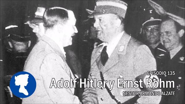 EP 135 Adolf Hitler y Ernst Rohm смотреть онлайн