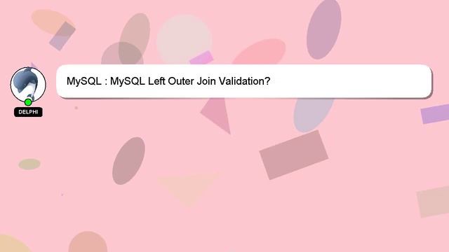 MySQL : MySQL Left Outer Join Validation? смотреть онлайн