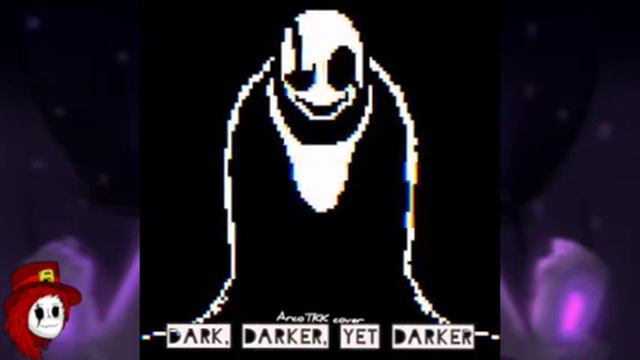 "Dark, Darker, Yet Darker" COVER (GASTER'S THEME) смотреть онлайн
