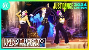Just Dance 2024  - Im Not Here To Make Friends by Sam Smith