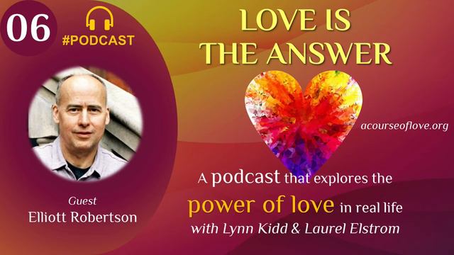 #PODCAST Love Is the Answer 06 | Coming Home to Who You Are | Guest: Elliott Robertson смотреть онлайн