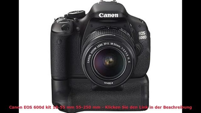 Canon EOS 600d kit 18-55 mm 55-250 mm *** Gleich Kaufen *** Canon EOS 600d kit 18-55 mm 55-250 mm смотреть онлайн