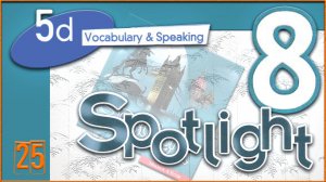 Spotlight 8. Module 5d. Audio #25