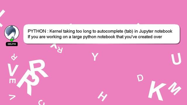PYTHON : Kernel taking too long to autocomplete (tab) in Jupyter notebook смотреть онлайн