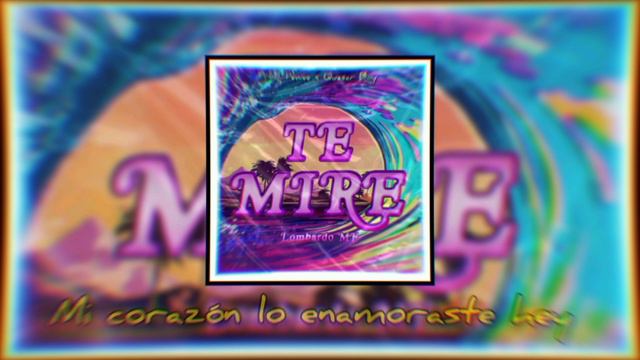 Lombardo MF - Te mire (Videolyric Oficial) смотреть онлайн