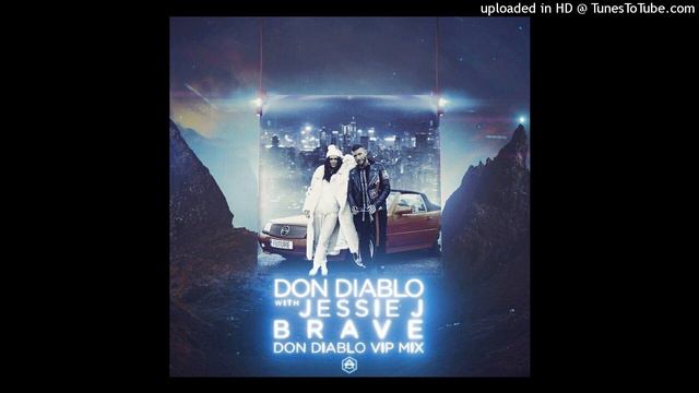 Don Diablo Feat. Jessie J - Brave (Don Diablo VIP Extended Mix)