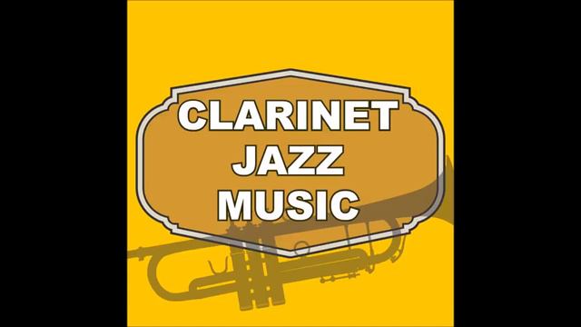 Jazz Clarinet (Best Clarinet Jazz Music)