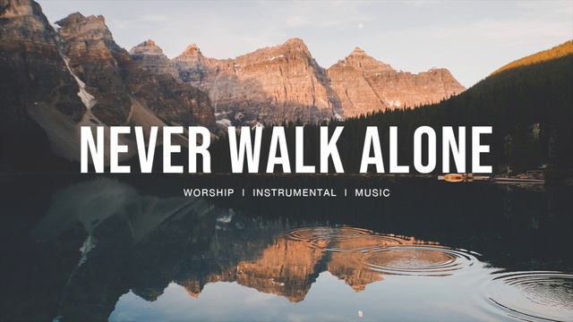 Never Walk Alone - Hillsong Worship | Instrumental Worship | Deep Prayer | Piano смотреть онлайн