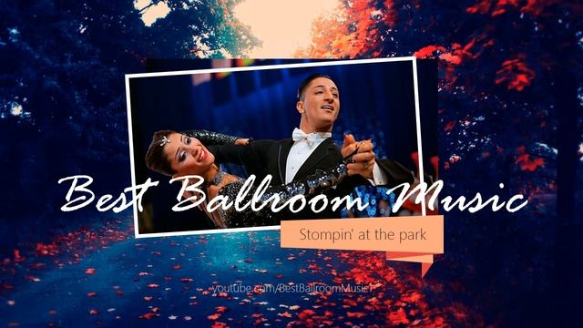 Slow Foxtrot music: Stefano Nanni – Stompin' At The Park | Dancesport & Ballroom Dancing Music смотреть онлайн