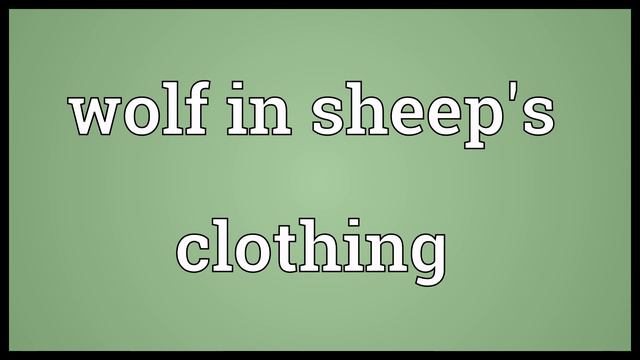 Wolf in sheep's clothing Meaning смотреть онлайн