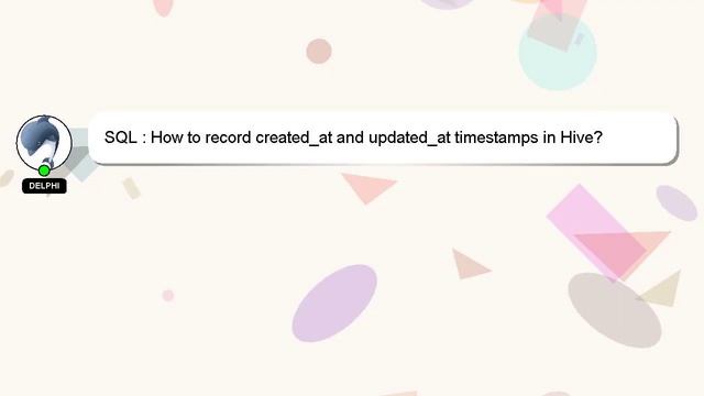 SQL : How to record created_at and updated_at timestamps in Hive? смотреть онлайн